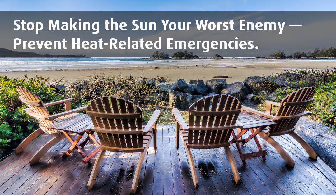 Stop Making the Sun Your Worst Enemy — Prevent Heat-Related Emergencies - First Aid Plus 